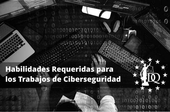 Habilidades Requeridas para los Trabajos de Ciberseguridad