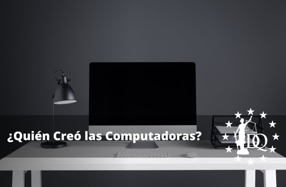 Quién Creó las Computadoras