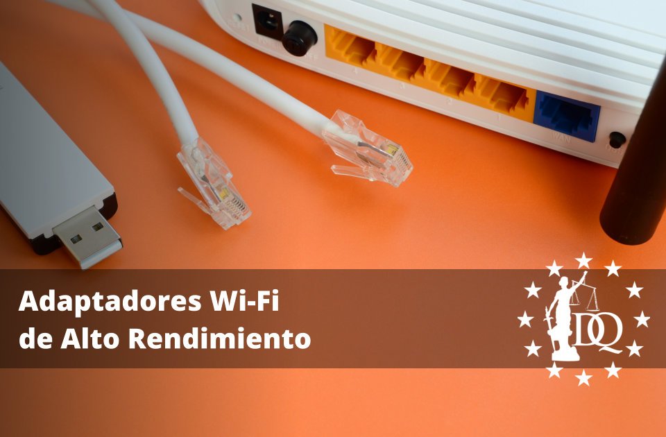 Adaptadores Wi-Fi de Alto Rendimiento para una Conexión Estable