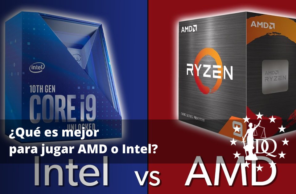 Qué es mejor para jugar AMD o Intel