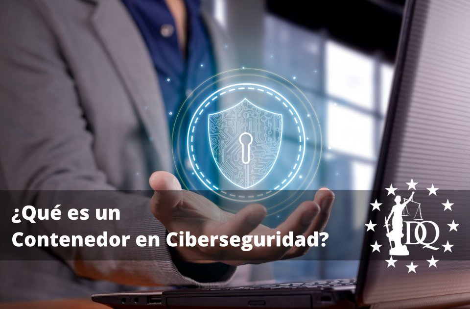 Qué es un Contenedor en Ciberseguridad