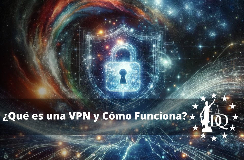 Qué es una VPN y Cómo Funciona