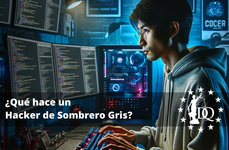 Qué hace un Hacker de Sombrero Gris