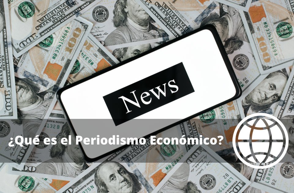 Qué es el Periodismo Económico