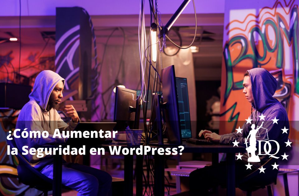 Cómo Aumentar la Seguridad en WordPress