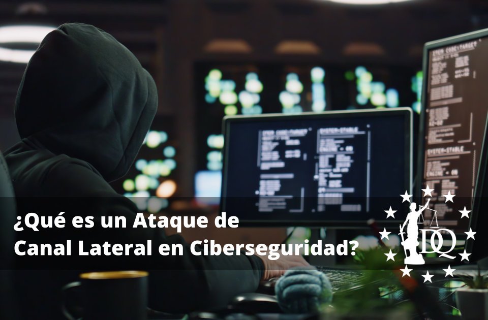 Qué es un Ataque de Canal Lateral en Ciberseguridad