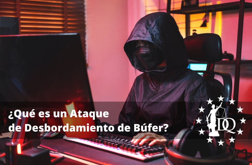 Qué es un Ataque de Desbordamiento de Búfer