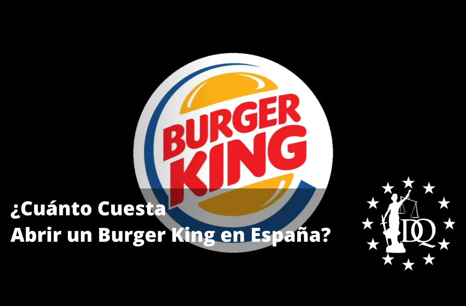 Cuánto Cuesta Abrir un Burger King en España