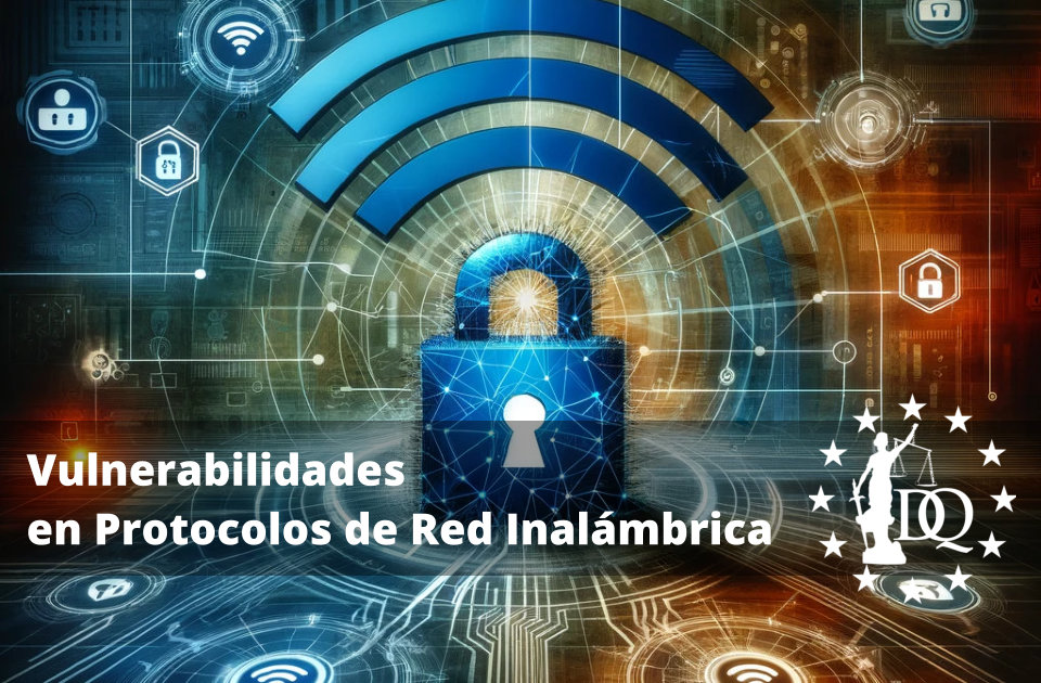 Vulnerabilidades en Protocolos de Red Inalámbrica