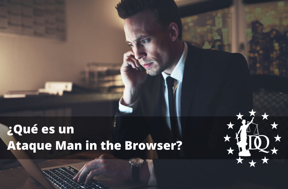 Qué es un Ataque Man in the Browser